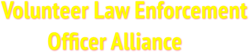 Volunteer Law Enforcement 
         Officer Alliance